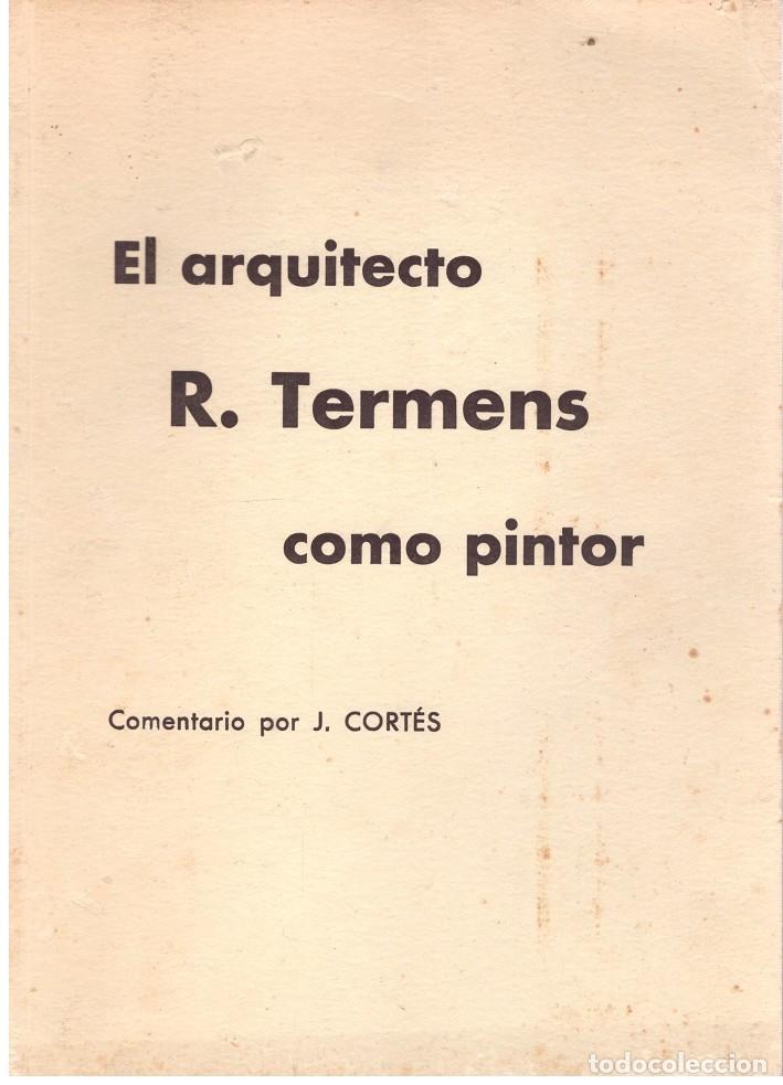 Libri di seconda mano: EL ARQUITECTO R. TERMENS COMO PINTOR - Cortes, J. - 1956