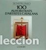 Gebrauchte B&uuml;cher: 100 AUTORETRATS D'ARTISTES CATALANS - Sempronio - Editorial la Llar del Llibre - 1992, 1&ordf; Ed.
