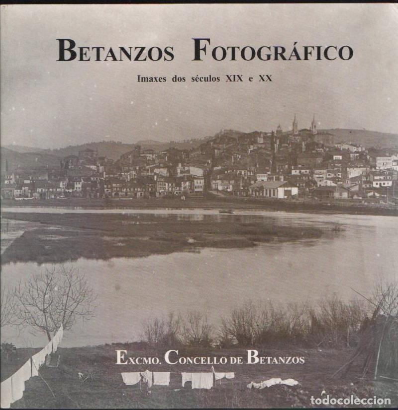 Gebrauchte B&uuml;cher: Betanzos fotogr&aacute;fico. Imaxes dos seculos XIX e XX/ Concello Betanzos