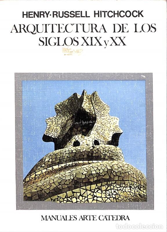 Gebrauchte B&uuml;cher: Arquitectura siglos XIX y XX - Hitchcock - C&aacute;tedra, 1989, 3&ordf; ed. - Madrid - Manuales Arte C&aacute;tedra
