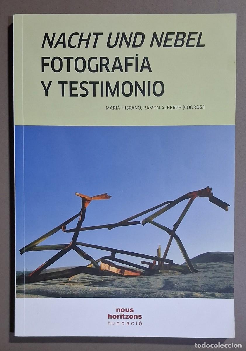 Gebrauchte B&uuml;cher: Nacht und Nebel. Fotograf&iacute;a y testimonio. VV.AA. Mar&iacute;a Hispano & Ramon Alberch (Coords.) Excelente!