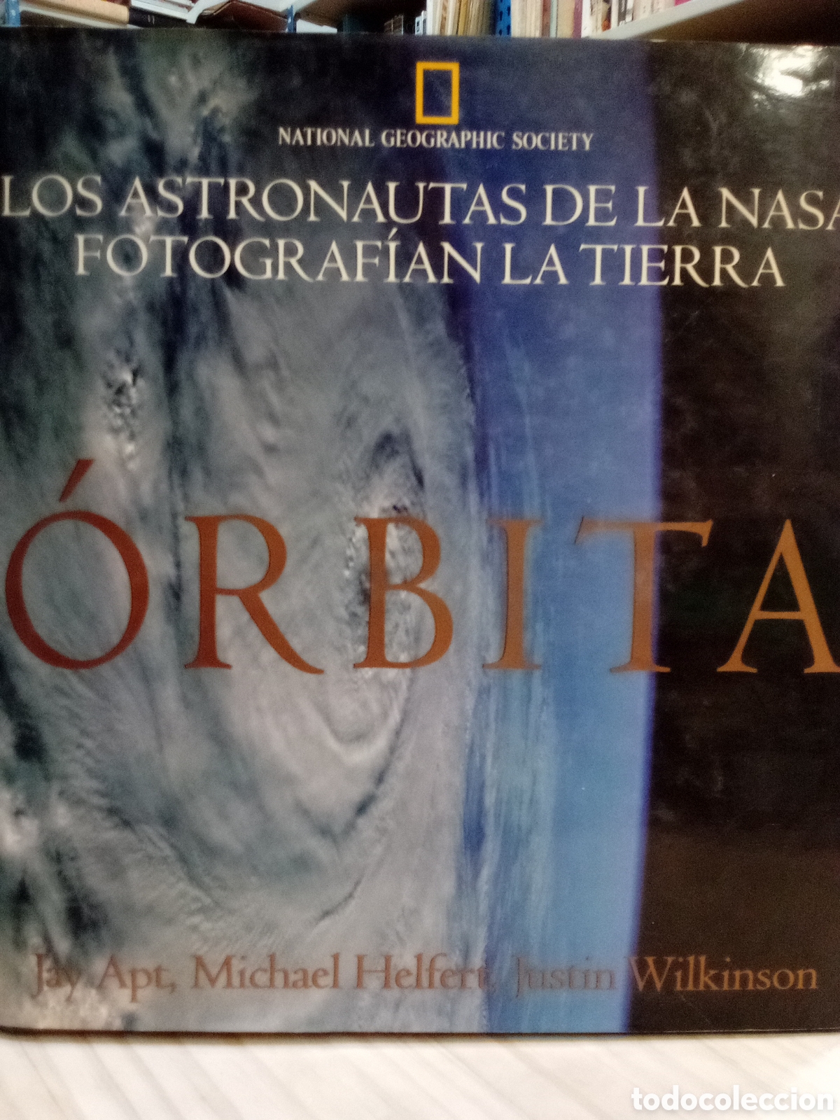 Gebrauchte B&uuml;cher: Los astronautas de la nasa fotograf&iacute;an la tierra. &Oacute;rbita- Jay Apt, Michael Helfert, Justin Wilkinson