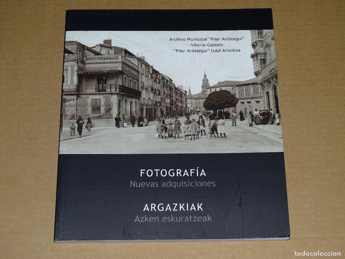 Libri di seconda mano: Archivo Municipal Pilar Ar&oacute;stegui Vitoria-Gasteiz. Fotograf&iacute;a. Nuevas adquisiciones.