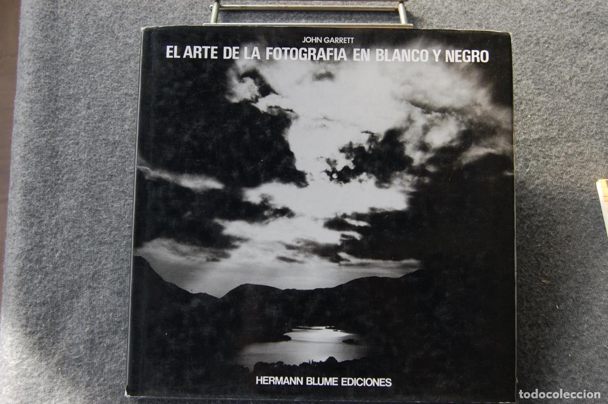 Gebrauchte B&uuml;cher: El arte de la fotograf&iacute;a en blanco y negro. John Garret. Cat&aacute;logo de 26,5x26. 160 p&aacute;ginas.A&ntilde;o 1991.