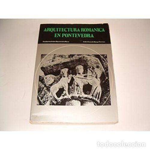 Libri di seconda mano: Arquitectura Rom&aacute;nica en Pontevedra - Bango Torviso, Isidro Gonzalo - Librigal - 1979, 1&ordf; ed.