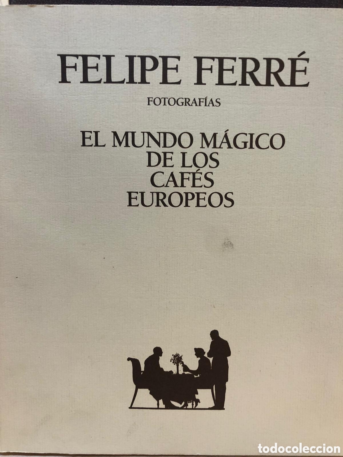 Gebrauchte B&uuml;cher: El mundo m&aacute;gico de los caf&eacute;s europeos. Fotograf&iacute;as - Felipe Ferr&eacute;