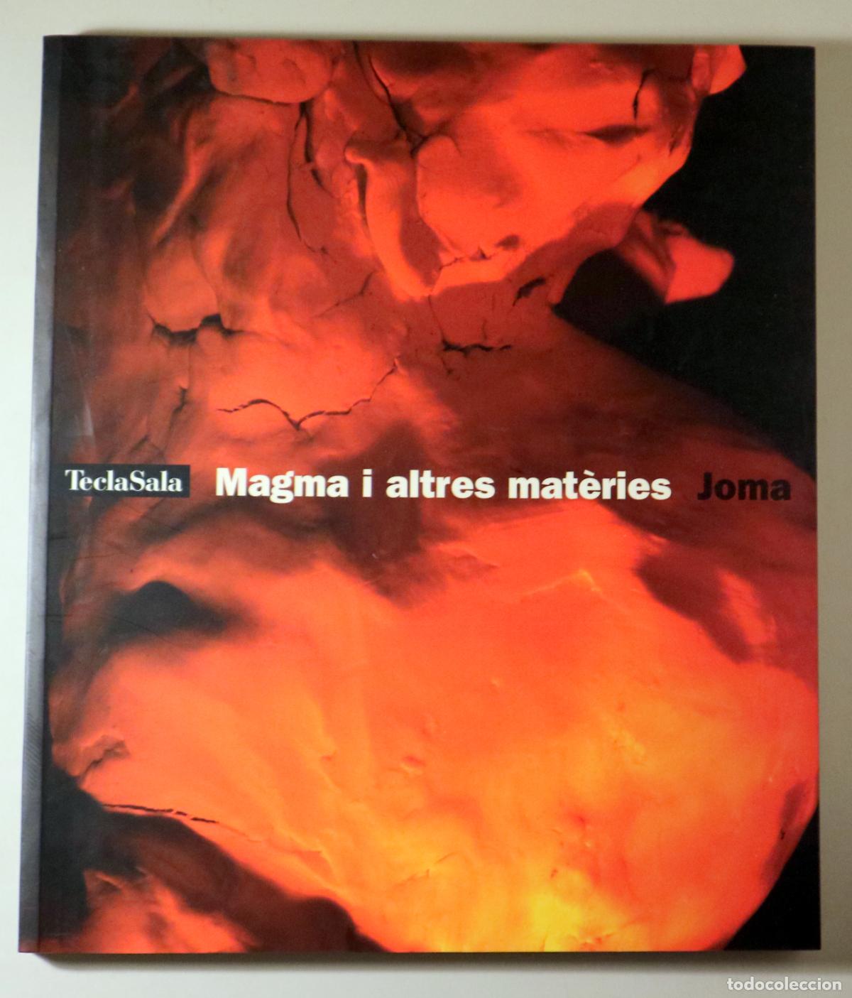 Second hand books: JOMA (RIUS, Josep Maria) - MAGMA I ALTRES MAT&Egrave;RIES - Hospitalet de Llobregat 2004 - Molt il&middot;lustrat