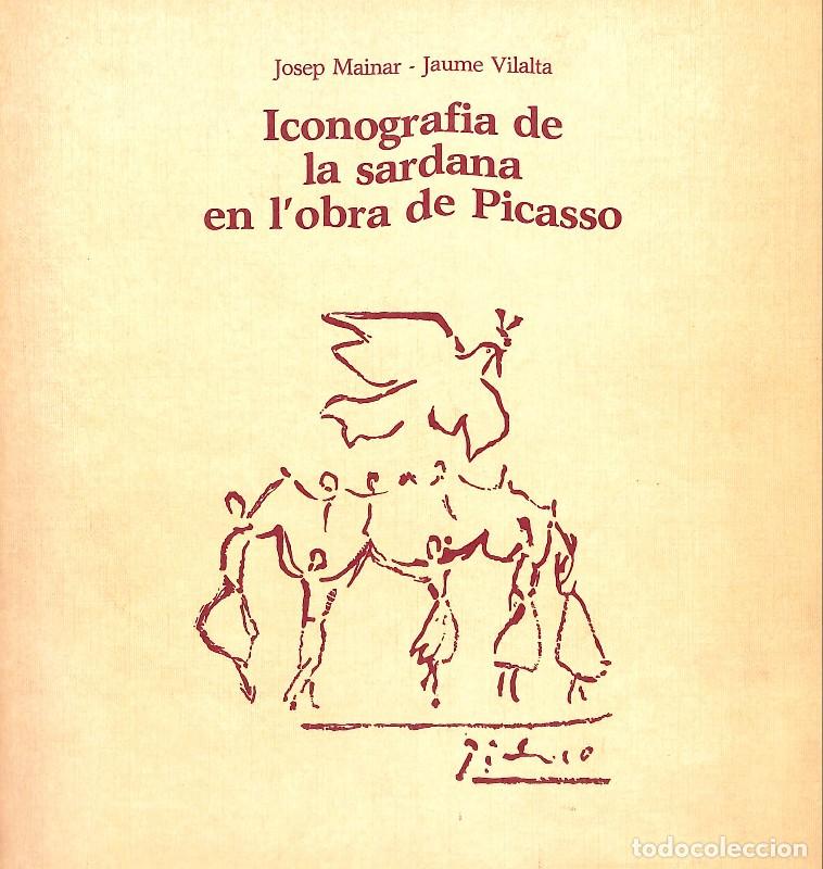 Second hand books: ICONOGRAFIA DE LA SARDANA EN L'OBRA DE PICASSO - Mainar, Josep / Vilalta, Jaume - Edita Generalitat