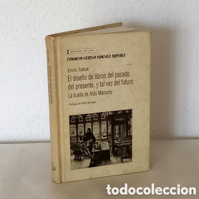 Libros de segunda mano: Enric Satu&eacute;. La huella de Aldo Manuzio. El dise&ntilde;o de libros del pasado, presente, y tal vez futuro.