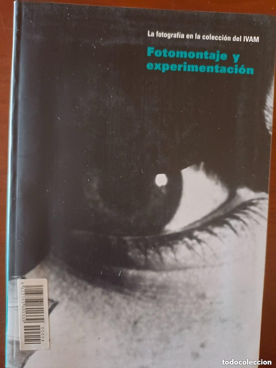 Libros de segunda mano: La fotograf&iacute;a colecci&oacute;n IVAM. Fotomontaje y experimentaci&oacute;n