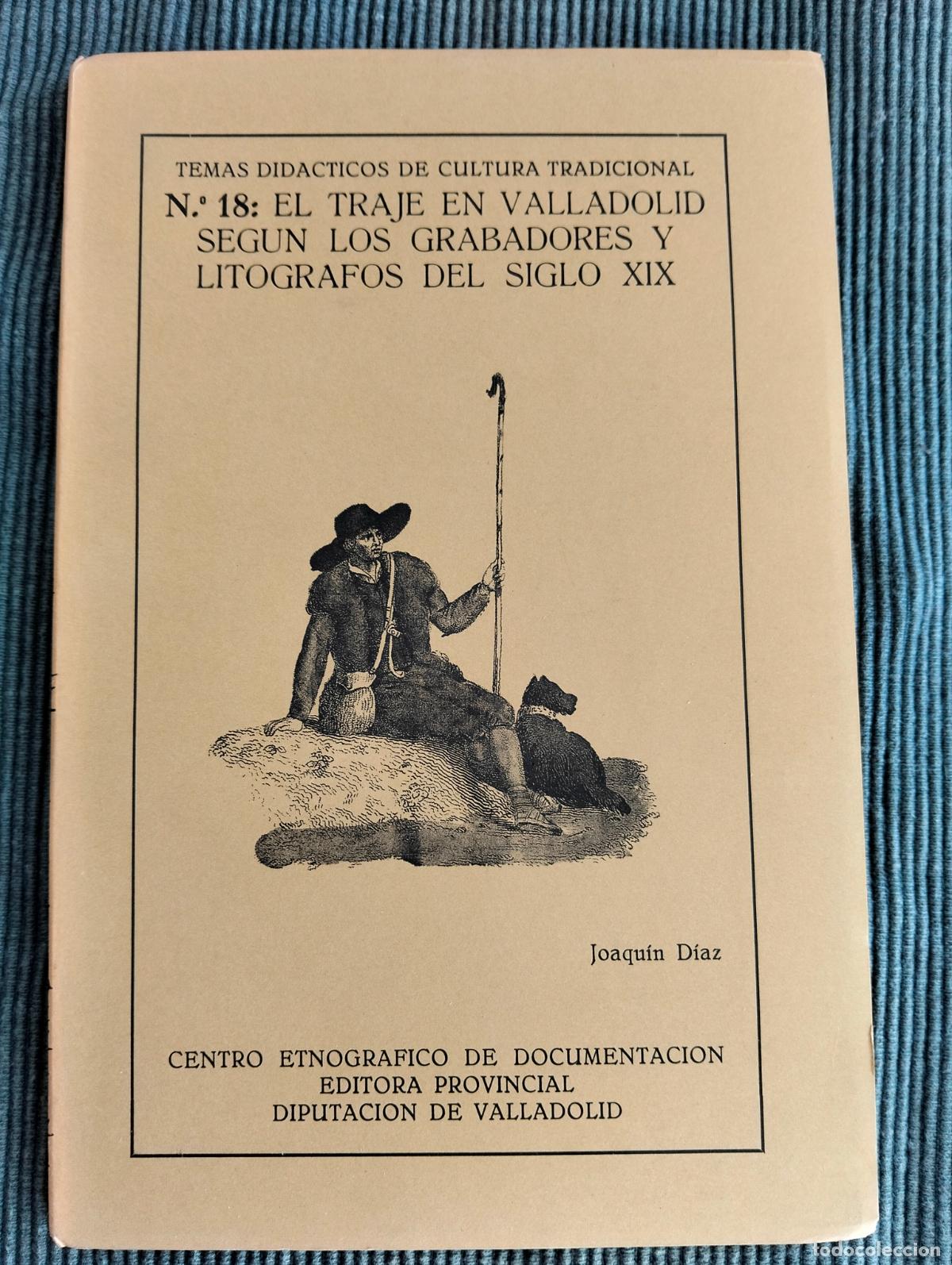 Libros de segunda mano: Etnografia. Moda. El Traje en Valladolid, Siglo XIX, Joaquin Diaz, ed. Dip. Valladolid, 1989 RP