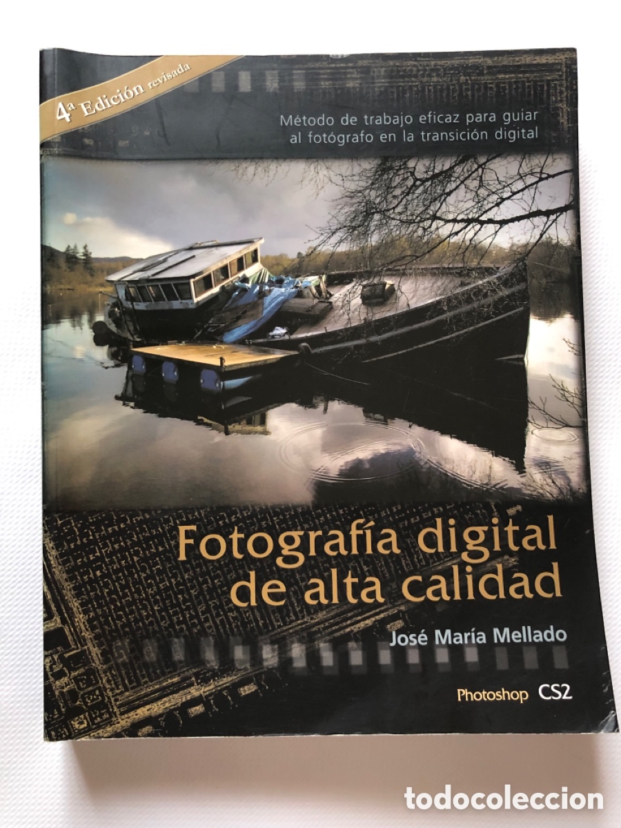 Libros de segunda mano: FOTOGRAF&Iacute;A DIGITAL DE ALTA CALIDAD - Jos&eacute; Mar&iacute;a Mellado - Photoshop CS2 - 4&ordf; edici&oacute;n revisada