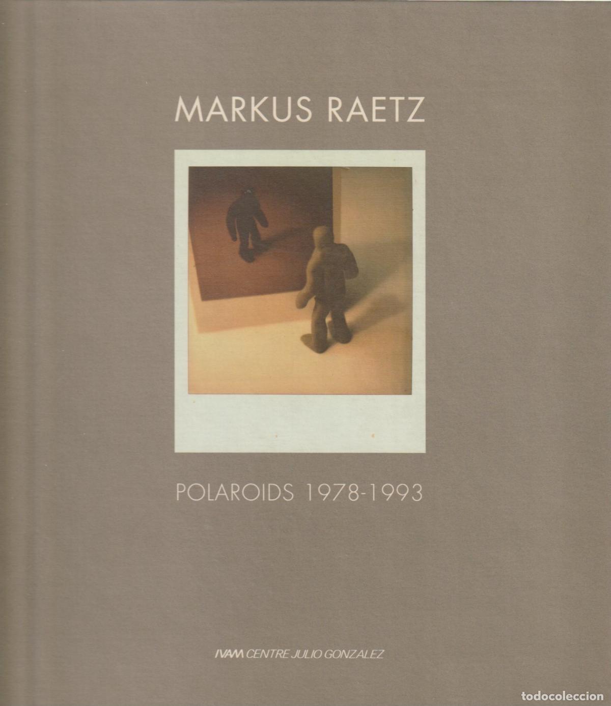 Libros de segunda mano: * FOTOGRAF&Iacute;A * MARKUS Raetz : Polaroids 1978-1993 : IVAM Centre Julio Gonzalez