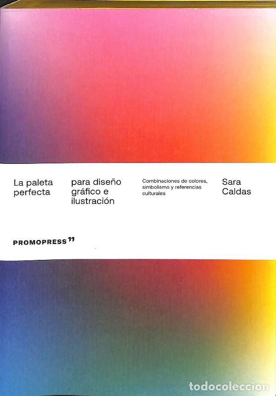 Libros de segunda mano: LA PALETA PERFECTA PARA DISE&Ntilde;O GR&Aacute;FICO E ILUSTRACI&Oacute;N: COMBINACIONES DE COLORES, SIMBOLISMO Y REFEREN