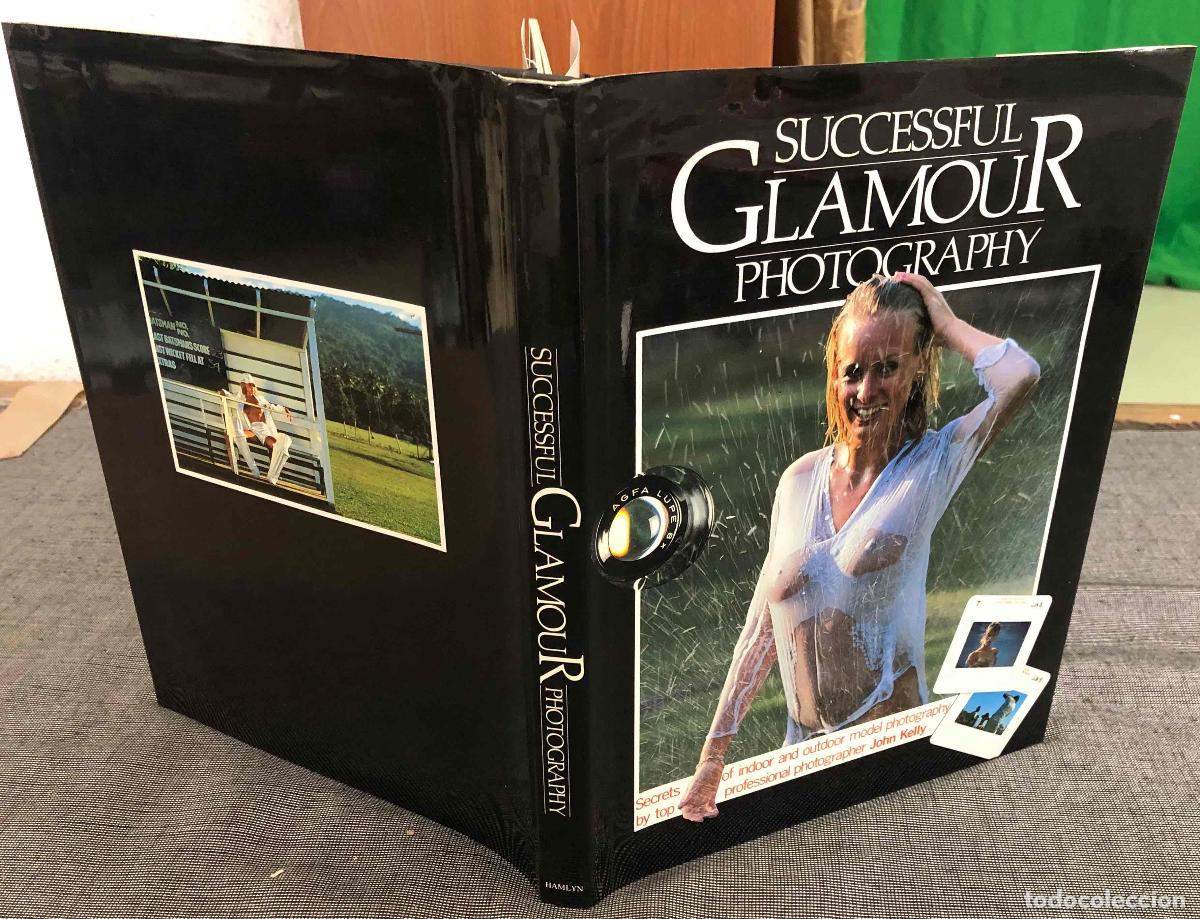 Libros de segunda mano: SUCCESSFUL GLAMOUR PHOTOGRAPHY. JOHN KELLY. EROTICA. HAMLYN 1981, 1&ordf; EDICION. TEXTOS EN INGLES