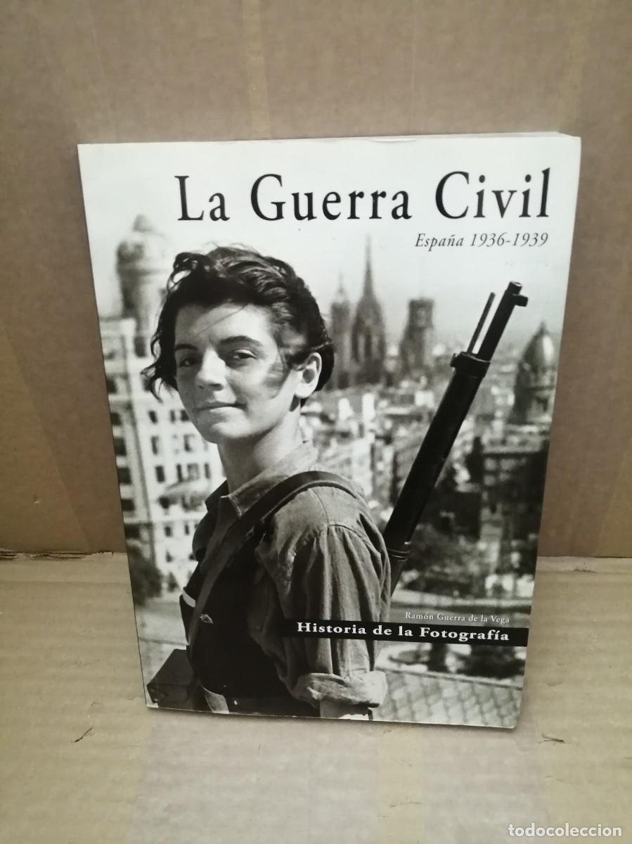 Second hand books: La Guerra Civil. Espa&ntilde;a 1936-1939. Historia de la Fotograf&iacute;a