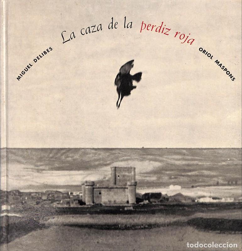Second hand books: LA CAZA DE LA PERDIZ ROJA: Fotograf&iacute;a Oriol Maspons - Delibes, Miguel - Lumen - Palabra e imagen