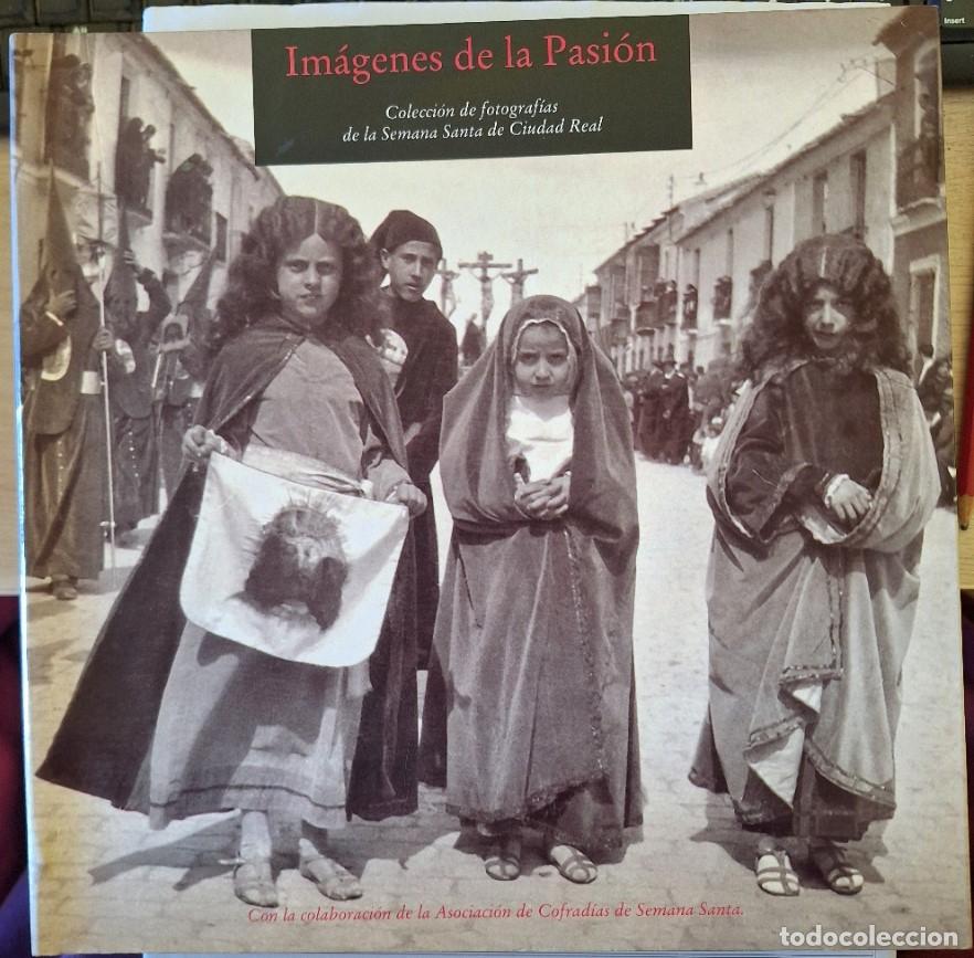 Libros de segunda mano: IM&Aacute;GENES DE LA PASION. COLECCI&Oacute;N DE FOTOGRAFIAS DE LA SEMANA SANTA DE CIUDAD REAL. -