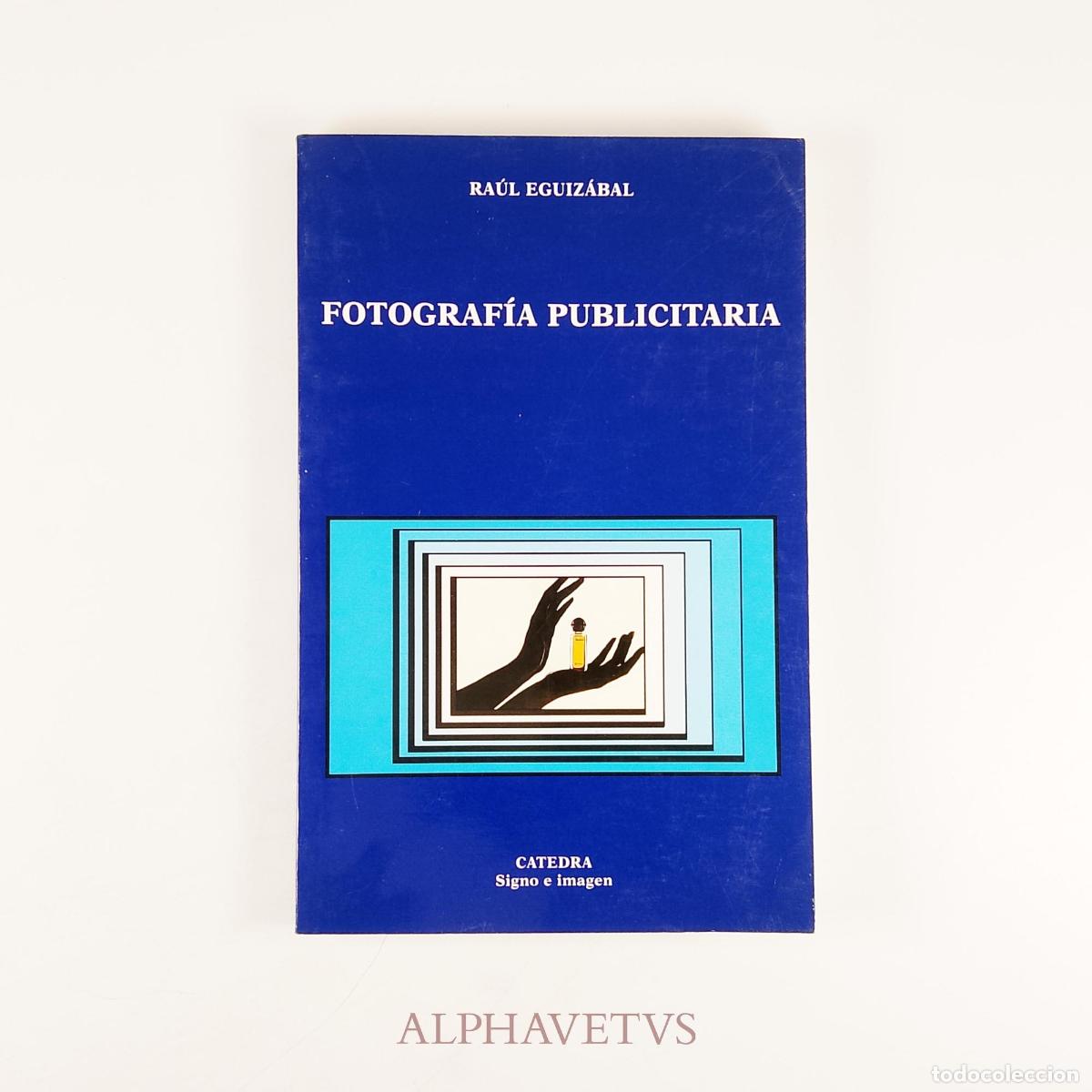 Libros de segunda mano: FOTOGRAF&Iacute;A PUBLICITARIA - RA&Uacute;L EGUIZ&Aacute;BAL