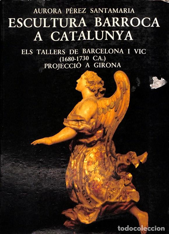 Second hand books: Escultura barroca en Catalu&ntilde;a &ndash; P&eacute;rez Santamaria &ndash; Talleres de Barcelona y Vic (1680&ndash;1730) &ndash; 1988