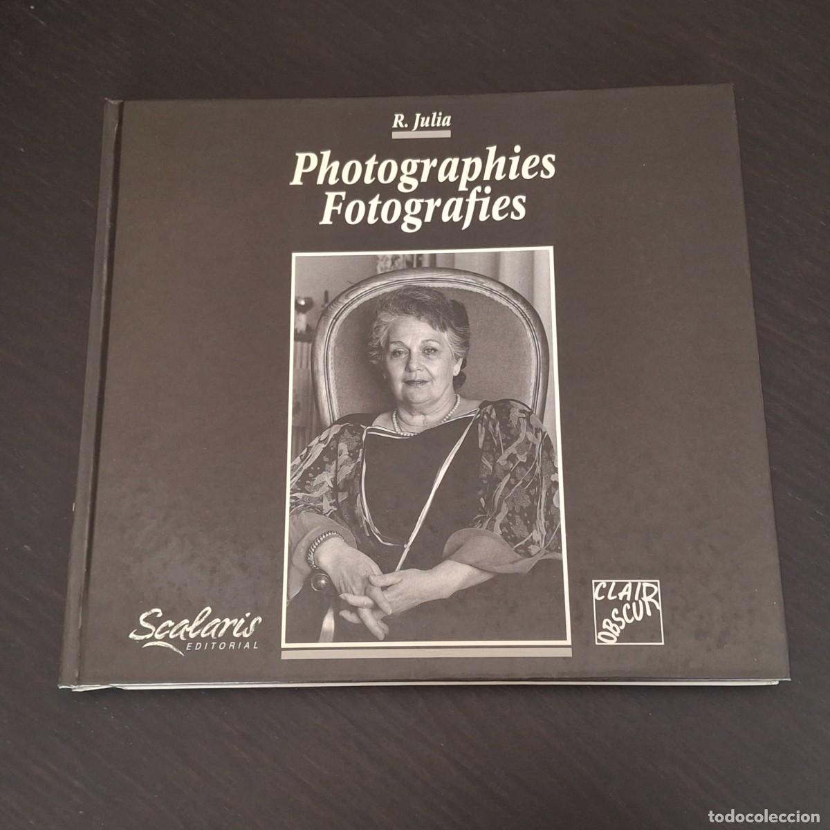 Libros de segunda mano: PHOTOGRAPHIES FOTOGRAFIES - R. JULIA - SCALARIS EDITORIAL - LIBRO FOTOGRAFIA FOTOS - FRANCES CATALAN
