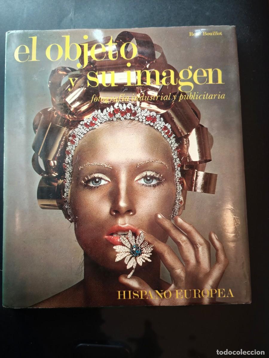 Libros de segunda mano: El objeto y su imagen. Fotograf&iacute;a industrial y publicitaria - Ren&eacute; Bouillot