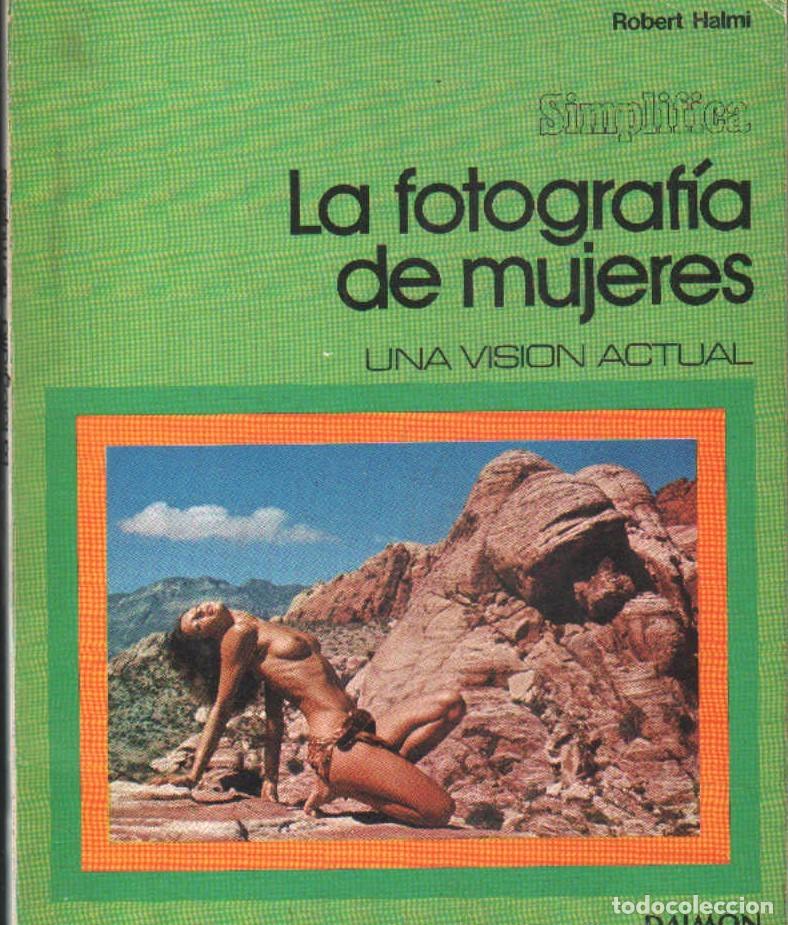 Libros de segunda mano: SIMPLIFICA, UNA VISION ACTUAL: LA FOTOGRAF&Iacute;A DE MUJERES. HALMI, ROBERT. A-FOTO-905