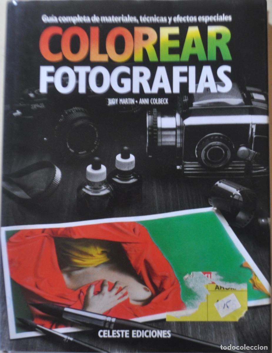 Libros de segunda mano: JUDY MARTIN /ANNI COLBECK .COLOREAR FOTOGRAF&Iacute;AS.Gu&iacute;a completa de materiales,t&eacute;cnicas ...
