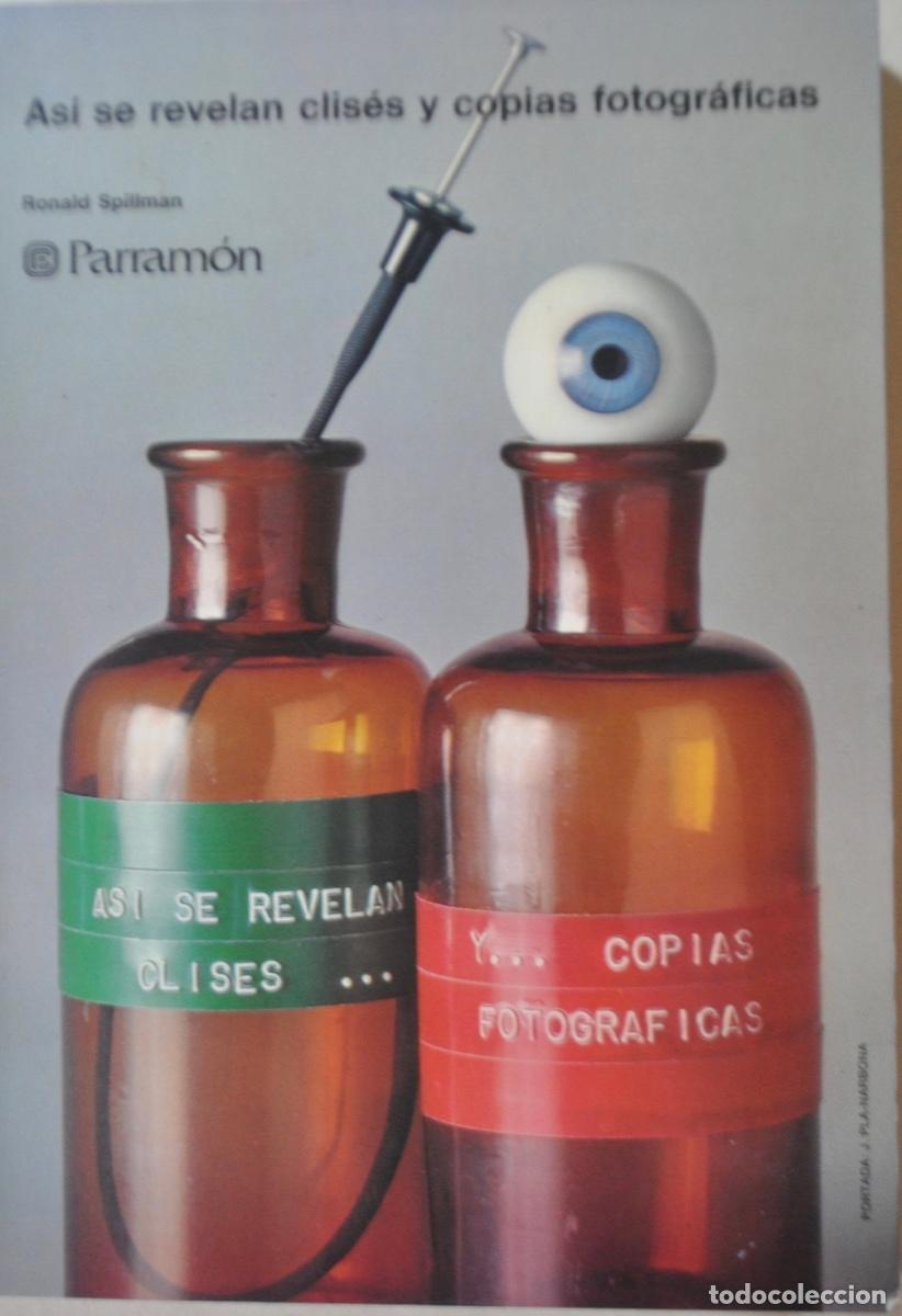 Libros de segunda mano: RONALD SPILLMAN . AS&Iacute; SE REVELAN CLIS&Eacute;S Y COPIAS FOTOGR&Aacute;FICAS . Colecci&oacute;n &ldquo;Aprender Haciendo&rdquo;