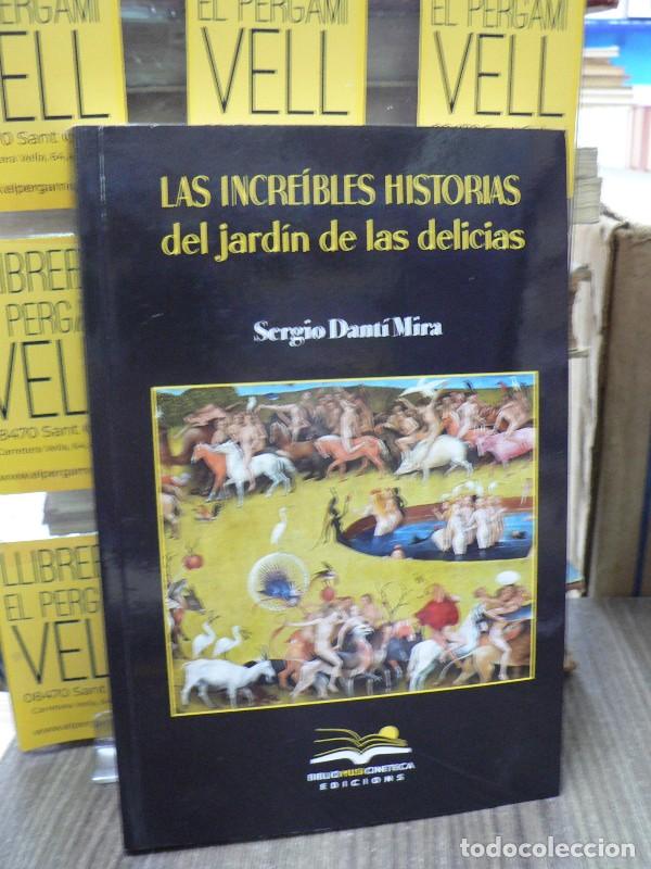 Libros de segunda mano: Las incre&iacute;bles historias del Jard&iacute;n de las Delicias - Sergio Dant&iacute; Mira - BiblioMusiCineteca Edicion
