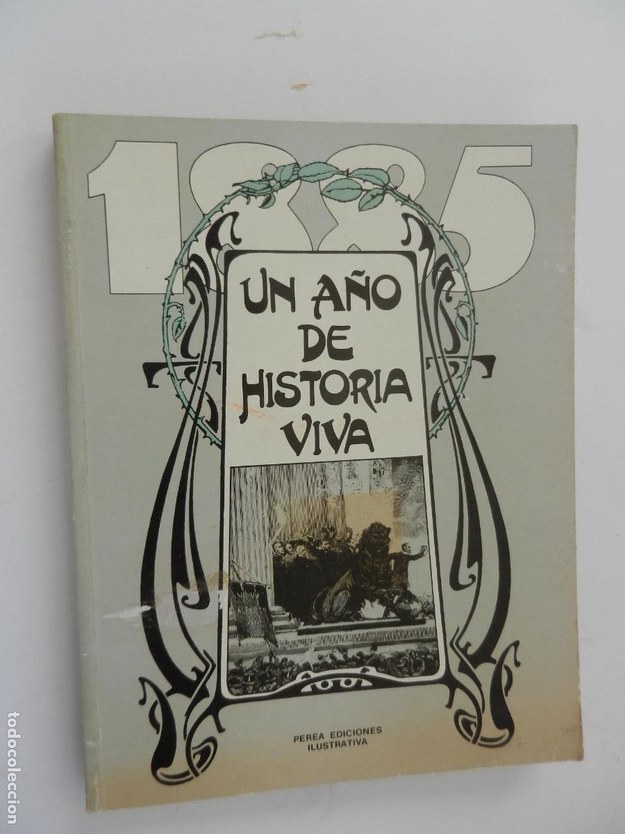 Libros de segunda mano: 1885 UN A&Ntilde;O DE HISTORIA VIVA - PEREA EDICIONES -1988