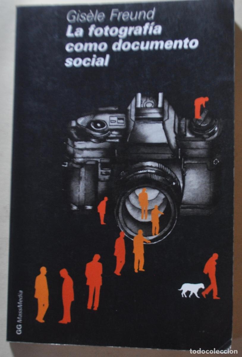 Libros de segunda mano: GIS&Egrave;LE FREUND .LA FOTOGRAF&Iacute;A COMO DOCUMENTO SOCIAL