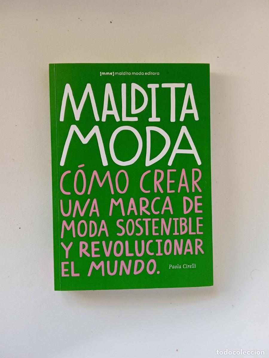 Libros de segunda mano: Paola Cirelli. Maldita moda. C&oacute;mo crear una marca de moda sostenible y revolucionar el mundo