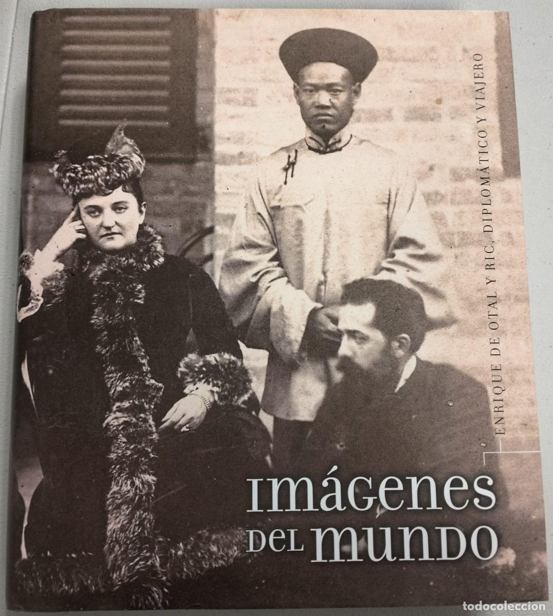 Libros de segunda mano: IMAGENES DEL MUNDO, Enrique de Otal y Ric, diplomatico y Viajero, CATALOGO