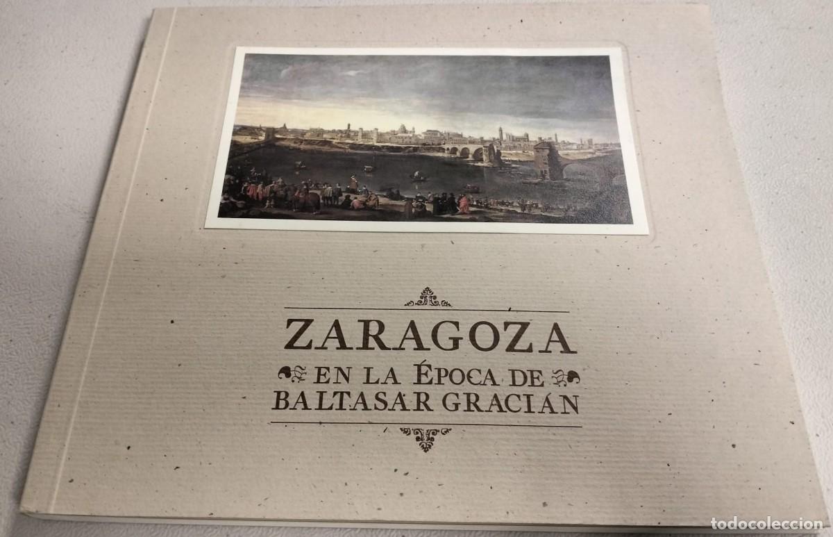 Libros de segunda mano: ZARAGOZA EN LA &Eacute;POCA DE BALTASAR GRACI&Aacute;N / CAT&Aacute;LOGO DE LA EXPOSICI&Oacute;N A&Ntilde;O 2001