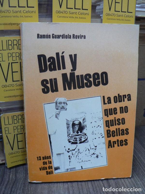 Libros de segunda mano: Dal&iacute; y su museu (la obra que no quiso bellas artes) - Ram&oacute;n Guardiola Rovira - Editora Empordanesa