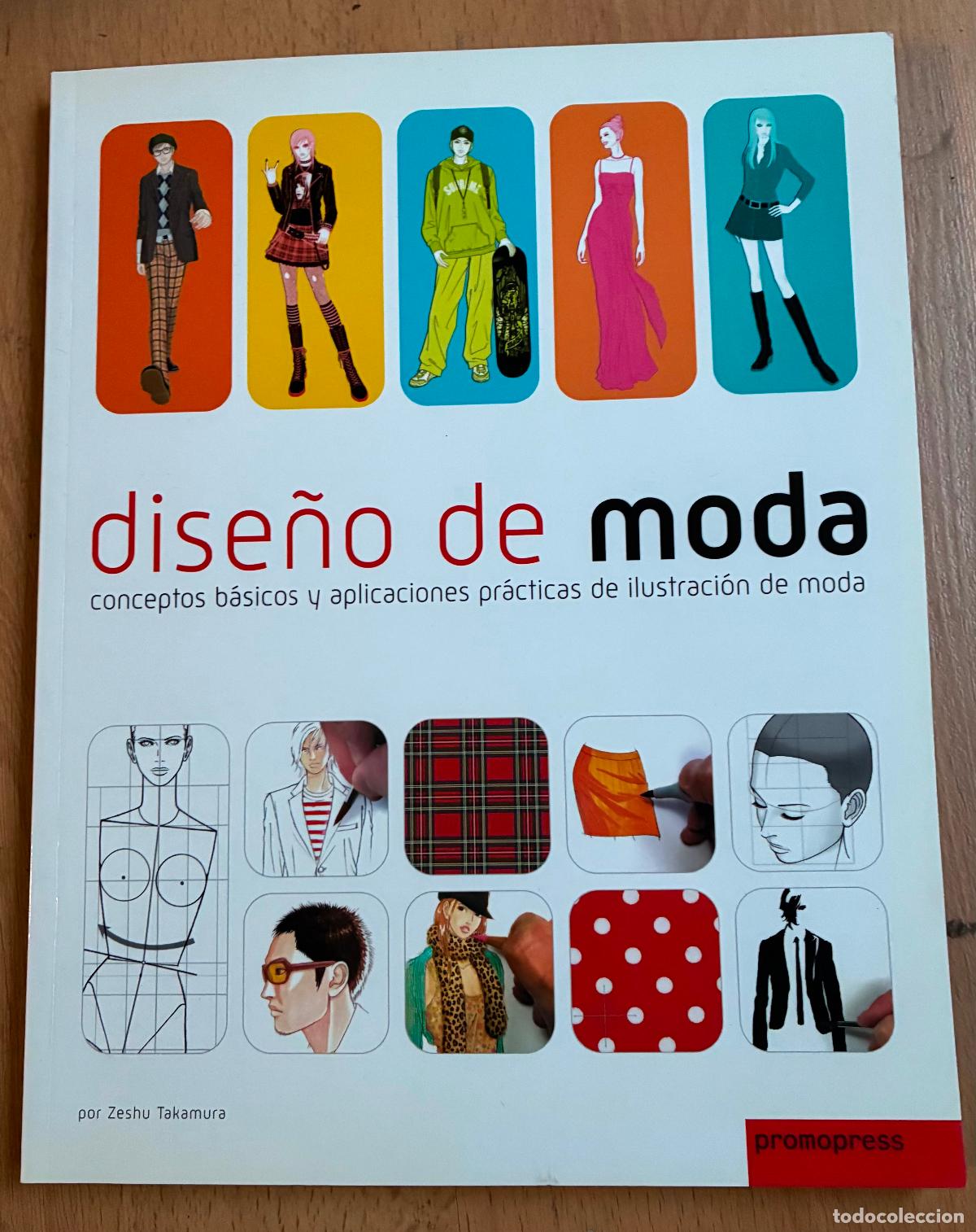 Libros de segunda mano: DISE&Ntilde;O DE MODA, CONCEPTOS BASICOS Y APLICACIONES PRACTICAS ILUSTRACION DE MODA, ZESHU TAKAMURA