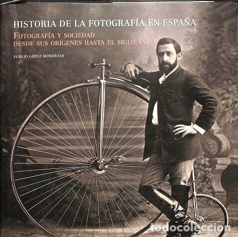 Libri di seconda mano: HISTORIA DE LA FOTOGRAF&Iacute;A EN ESPA&Ntilde;A - PUBLIO L&Oacute;PEZ MOND&Eacute;JAR - C&Iacute;RCULO DE LECTORES - 2005