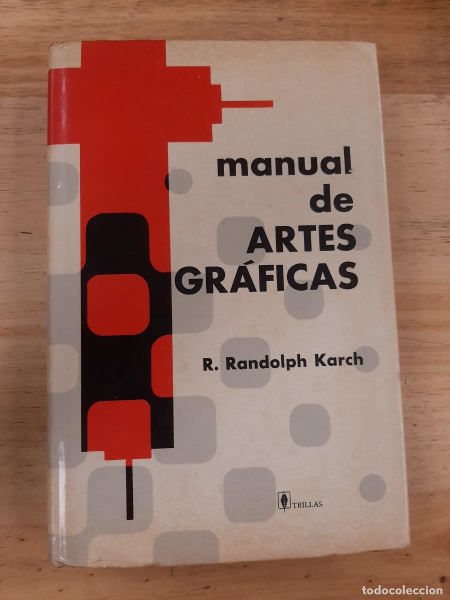 Libros de segunda mano: Manual de Artes Gr&aacute;ficas - R. Randolph Karch - Trillas, 1970