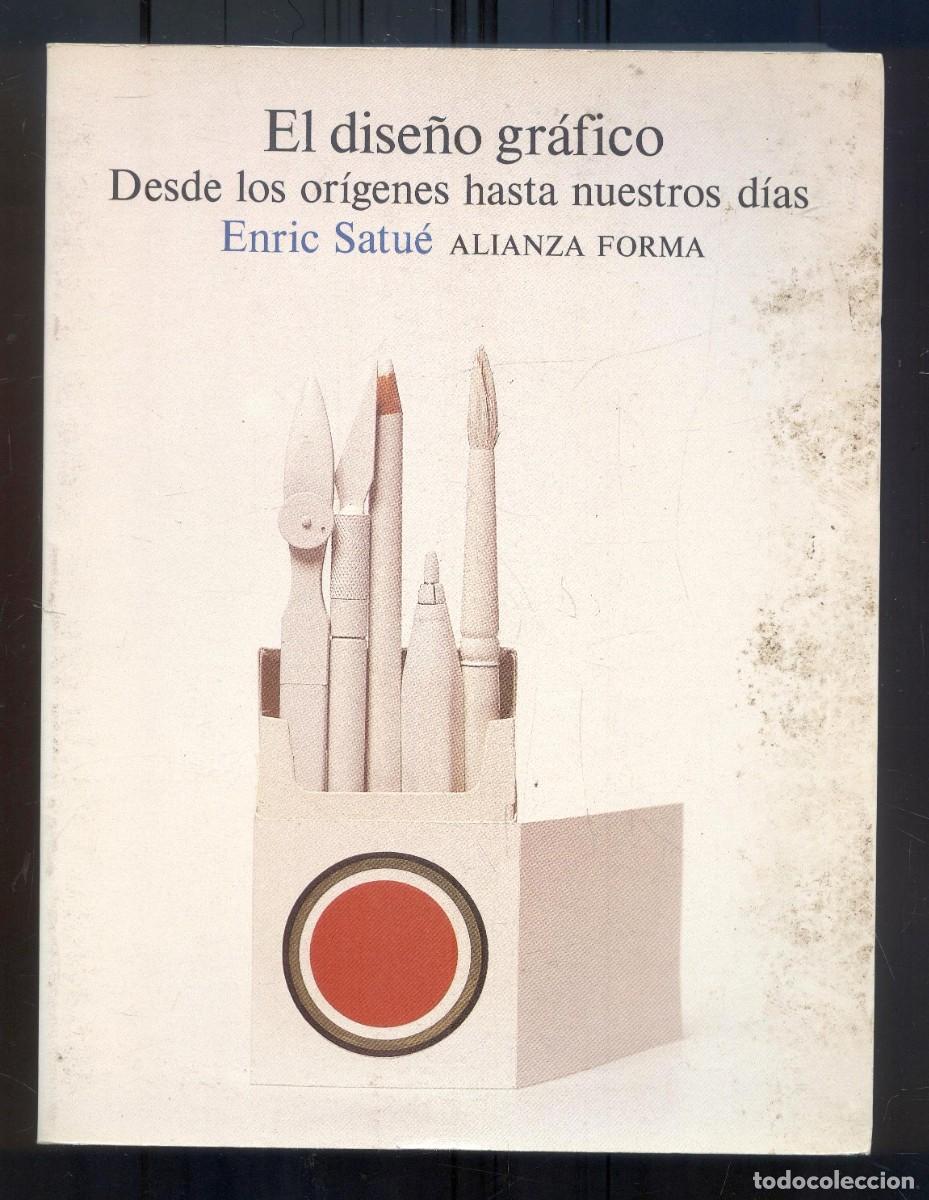 Libros de segunda mano: NUMULITE L0651 El dise&ntilde;o gr&aacute;fico Desde los or&iacute;genes hasta nuestros d&iacute;as Enric Satu&eacute; Alianza Forma