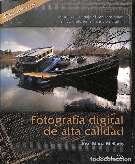 Libros de segunda mano: FOTOGRAFIA DIGITAL DE ALTA CALIDAD - MELLADO MARTINEZ JOSE MARIA - ARTUAL - 2005