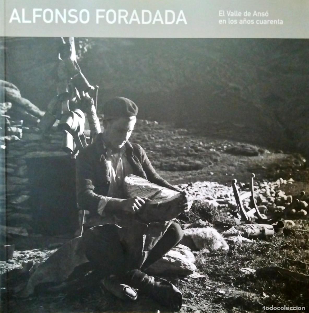 Libros de segunda mano: ALFONSO FORADADA. EL VALLE DE ANS&Oacute; EN LOS A&Ntilde;OS CUARENTA, POR A. J. GORR&Iacute;A IPAS Y M. FORADADA MORILLO