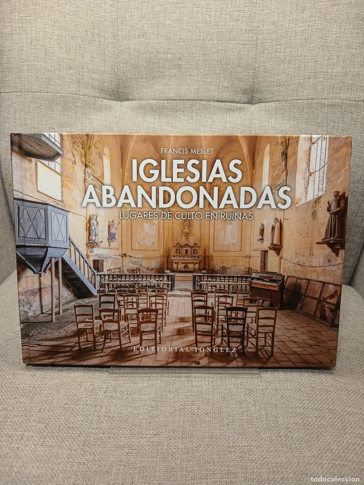 Gebrauchte B&uuml;cher: Iglesias abandonadas Lugares de culto en ruina - Francis Meslet