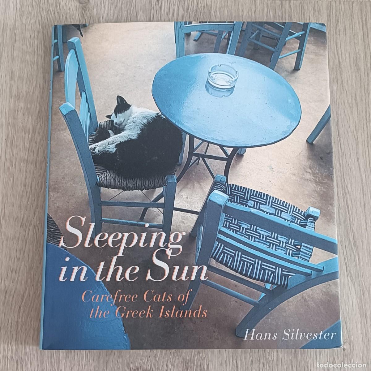 Libros de segunda mano: SLEEPING IN THE SUN, Carefree Cats of The Greek Islands, Libro Fotograf&iacute;a Gatos, Hans Silvester