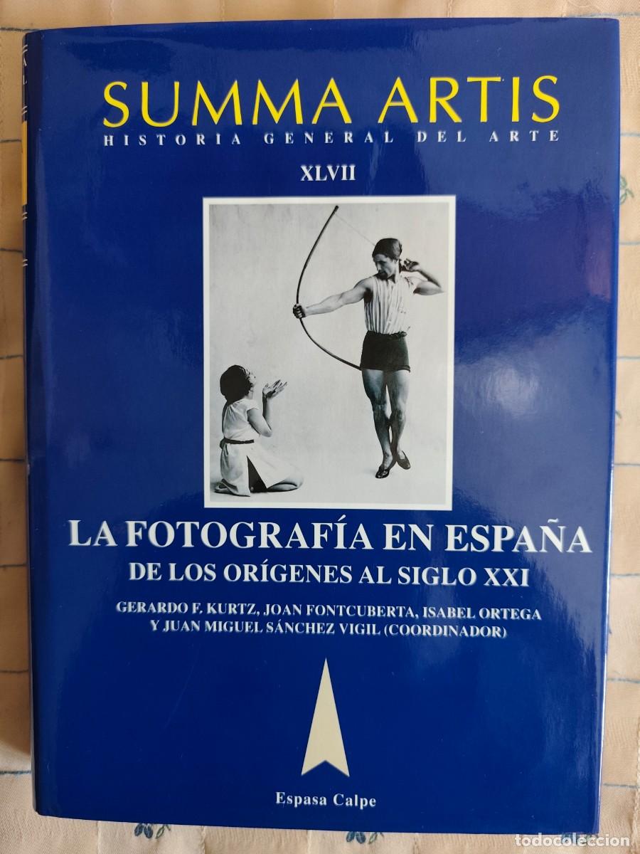 Libros de segunda mano: SUMMA ARTIS XLVII - LA FOTOGRAFIA EN ESPA&Ntilde;A. DE LOS ORIGENES AL SIGLO XXI