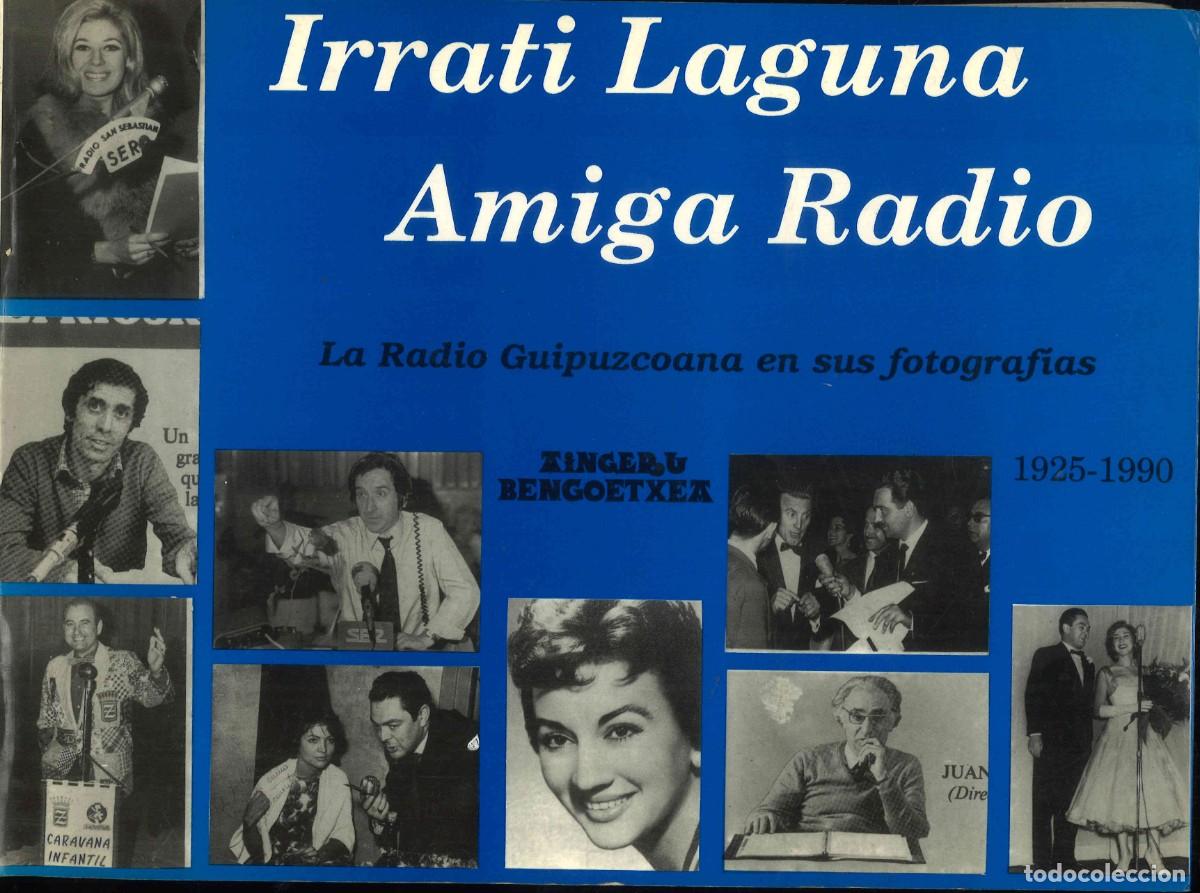 Libros de segunda mano: Irrati Laguna. Amiga Radio. La radio guipuzcoana en sus fotograf&iacute;as. 1990