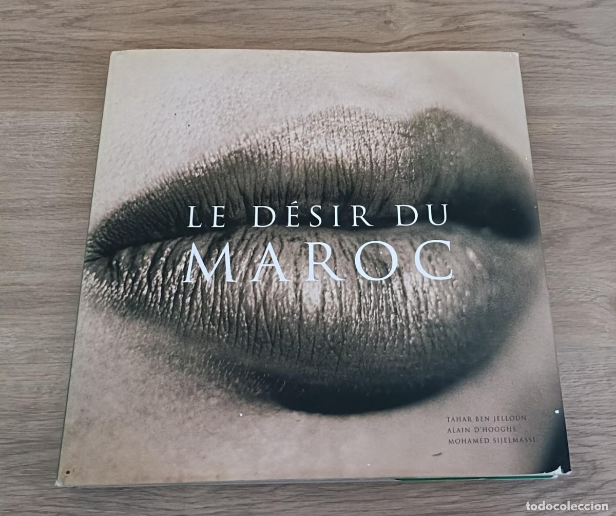 Libros de segunda mano: LE DESIR DU MAROC, Libro de Fotograf&iacute;a Antigua y Moderna de Marruecos, Ed. MARVAL, 1999