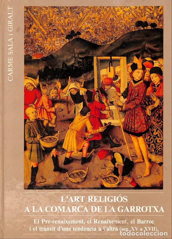 Libros de segunda mano: L'Art Religi&oacute;s a la Garrotxa - Sala i Giralt, Carme - Alzamora Fotogr&agrave;fica - Olot 1987, 1&ordf; ed.