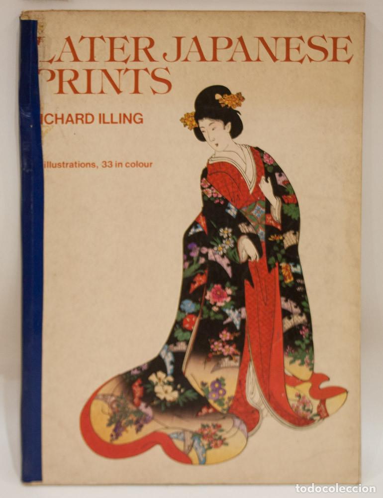 Libros de segunda mano: LATER JAPANESE PRINTS. RICHARD ILLING. PHAIDON. 1978.