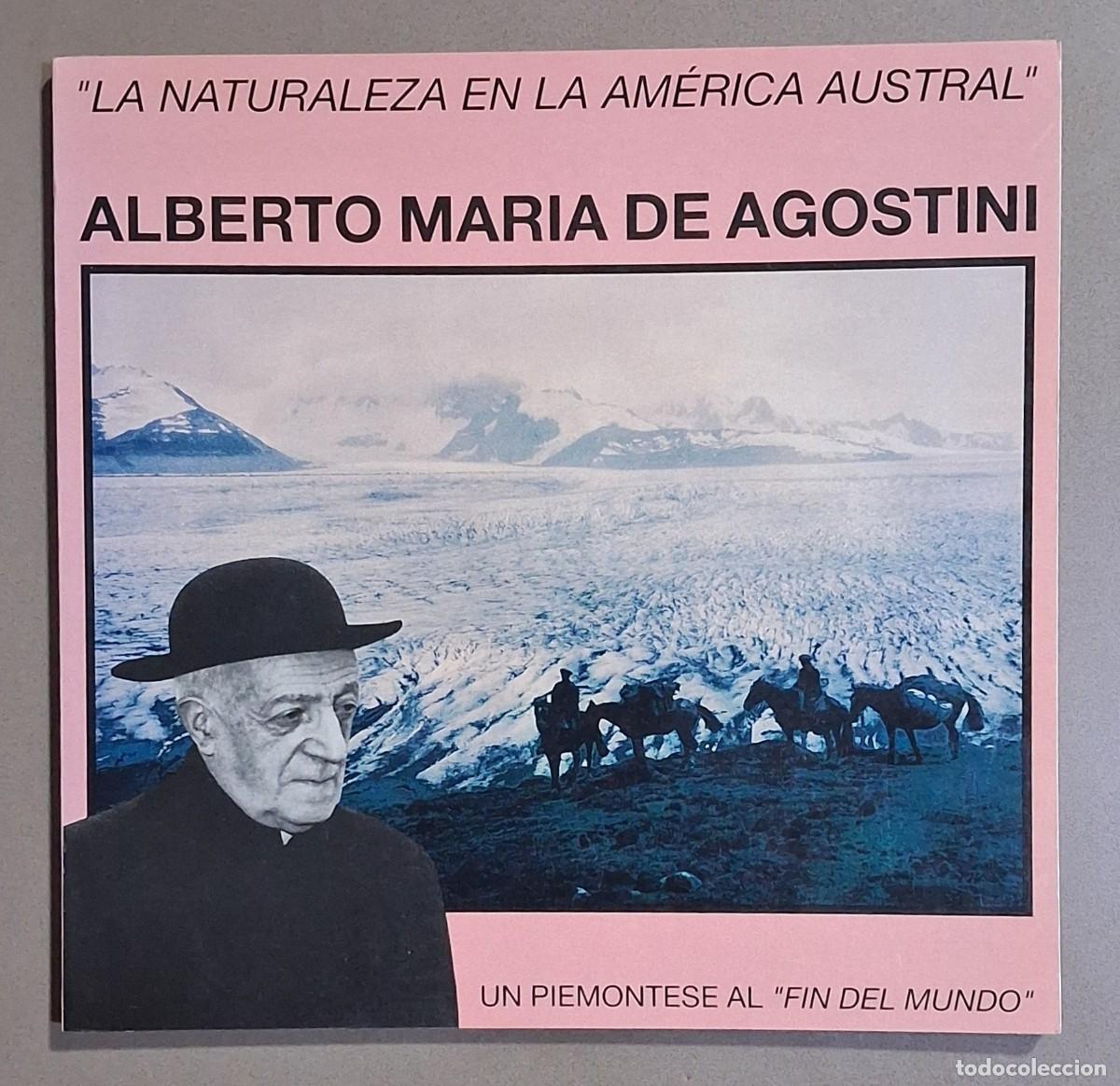 Libros de segunda mano: Alberto Maria de Agostini. Un piemontese al Fin del Mundo. La Naturaleza en la Am&eacute;rica Austral 1994
